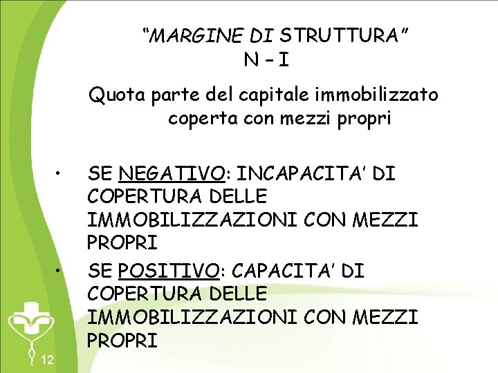 “MARGINE DI STRUTTURA” N–I Quota parte del capitale immobilizzato coperta con mezzi propri •