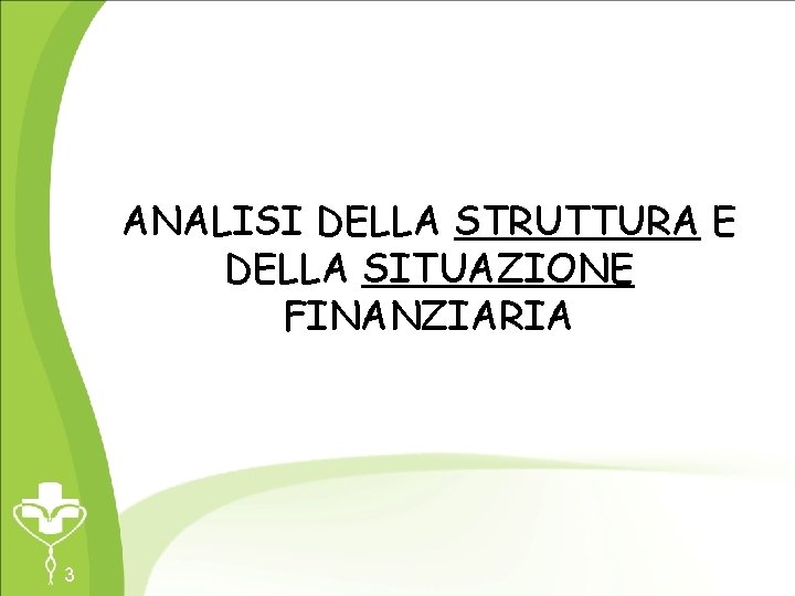 ANALISI DELLA STRUTTURA E DELLA SITUAZIONE FINANZIARIA 3 