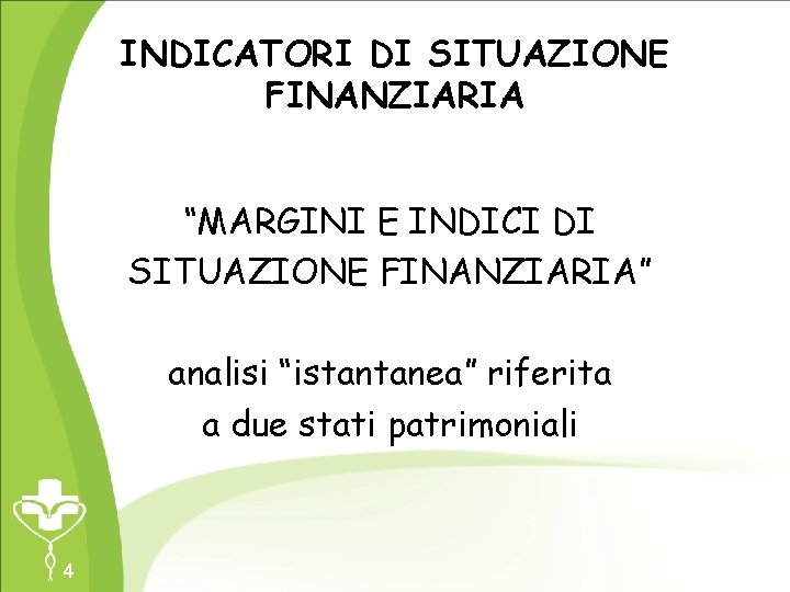 INDICATORI DI SITUAZIONE FINANZIARIA “MARGINI E INDICI DI SITUAZIONE FINANZIARIA” analisi “istantanea” riferita a