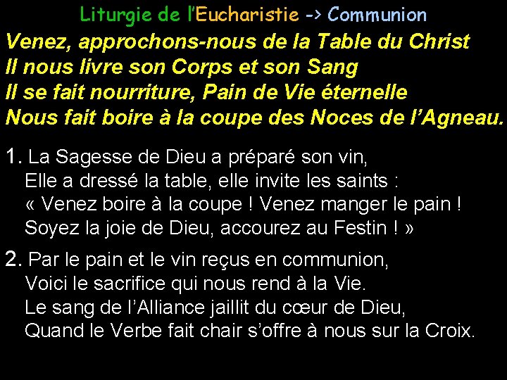 Liturgie de l’Eucharistie -> Communion Venez, approchons-nous de la Table du Christ Il nous