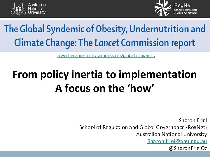 www. thelancet. com/commissions/global-syndemic From policy inertia to implementation A focus on the ‘how’ Sharon