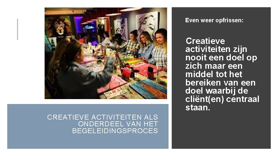 Even weer opfrissen: Creatieve activiteiten zijn nooit een doel op zich maar een middel