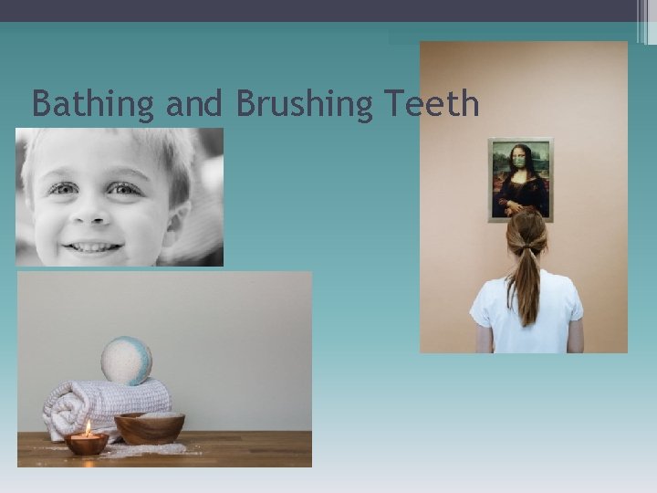 Bathing and Brushing Teeth 