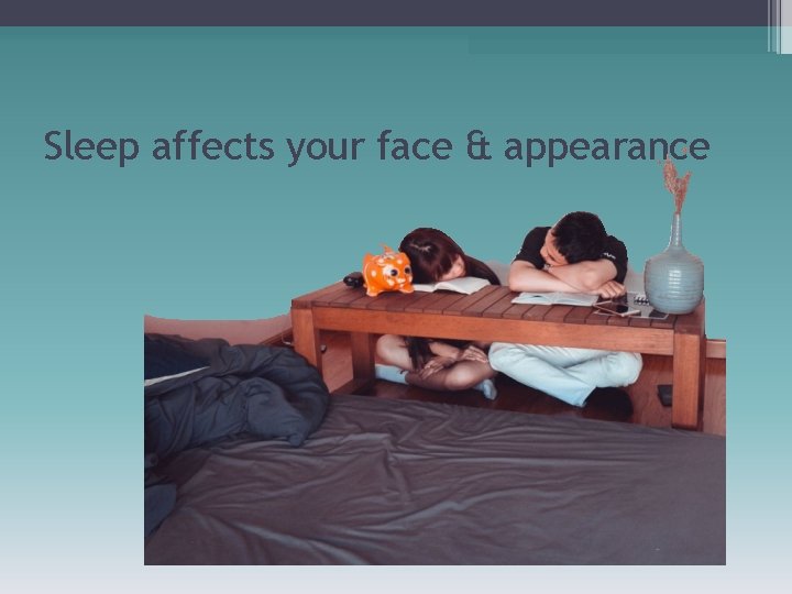 Sleep affects your face & appearance 
