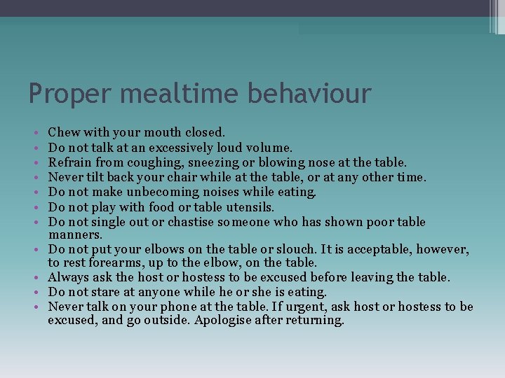 Proper mealtime behaviour • • • Chew with your mouth closed. Do not talk