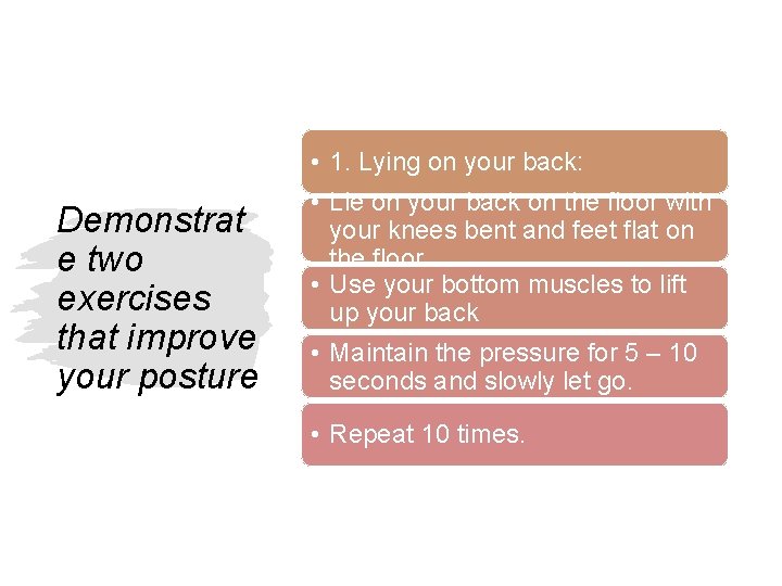  • 1. Lying on your back: Demonstrat e two exercises that improve your