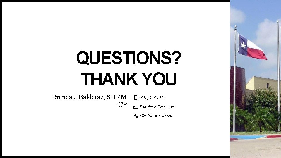 REGION ONE ESC HUMAN RESOURCES QUESTIONS? THANK YOU Brenda J Balderaz, SHRM -CP (956)