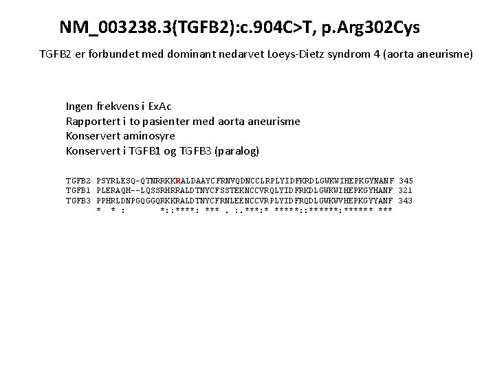 NM_003238. 3(TGFB 2): c. 904 C>T, p. Arg 302 Cys TGFB 2 er forbundet