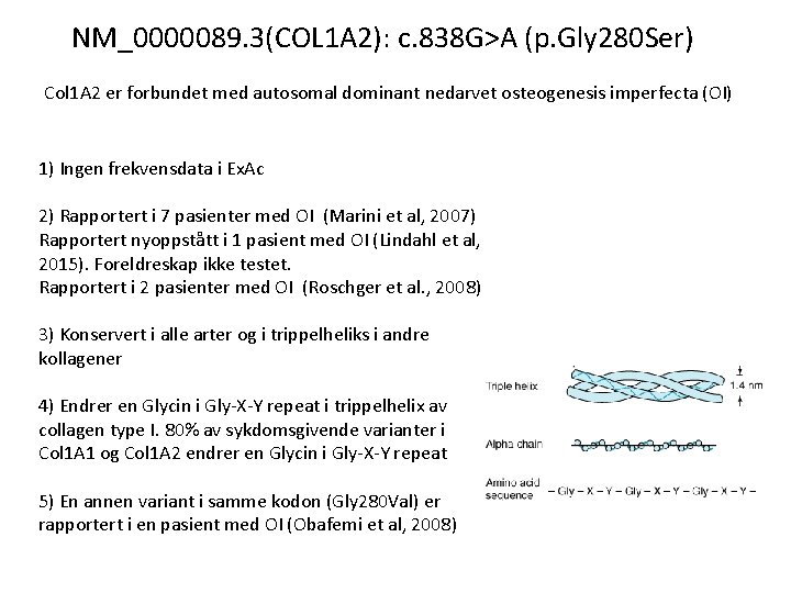 NM_0000089. 3(COL 1 A 2): c. 838 G>A (p. Gly 280 Ser) Col 1