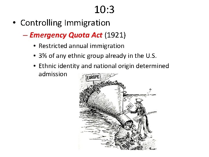 10: 3 • Controlling Immigration – Emergency Quota Act (1921) • Restricted annual immigration