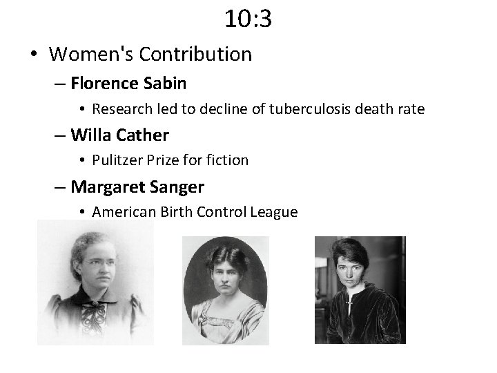 10: 3 • Women's Contribution – Florence Sabin • Research led to decline of