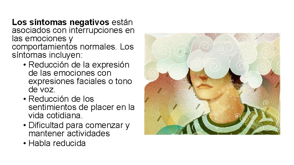 Los síntomas negativos están asociados con interrupciones en las emociones y comportamientos normales. Los