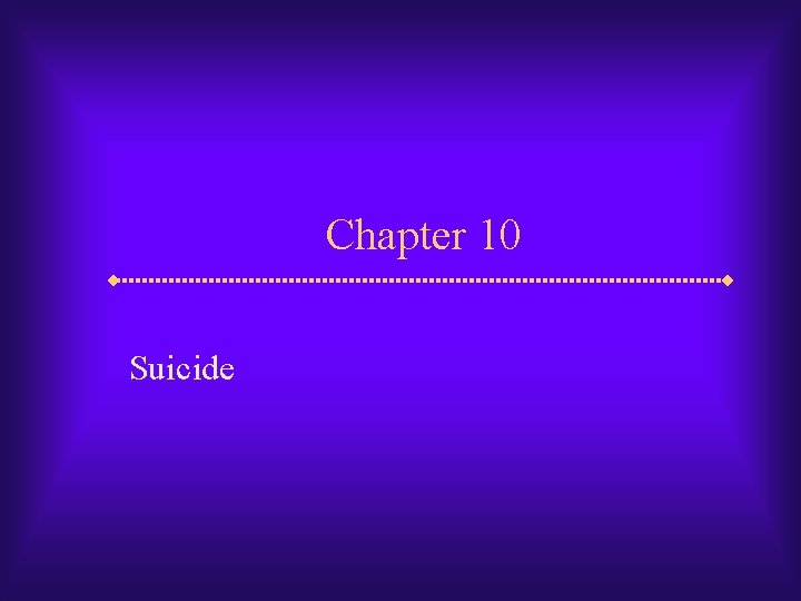 Chapter 10 Suicide Chapter 10 Suicide