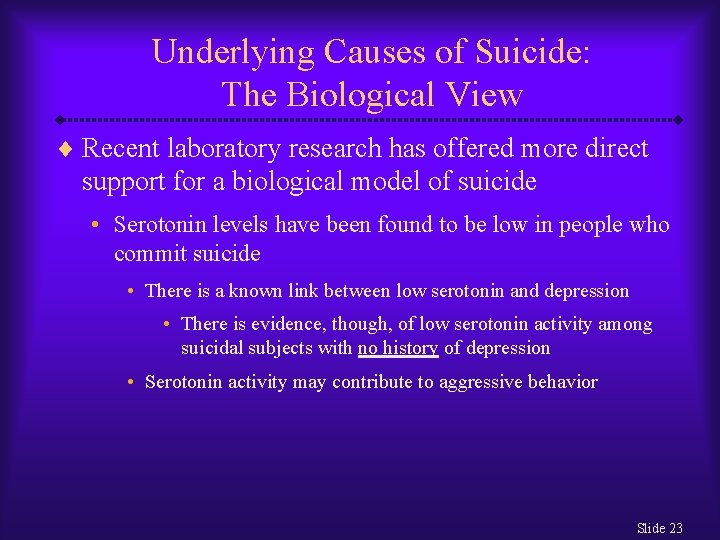 Underlying Causes of Suicide: The Biological View ¨ Recent laboratory research has offered more