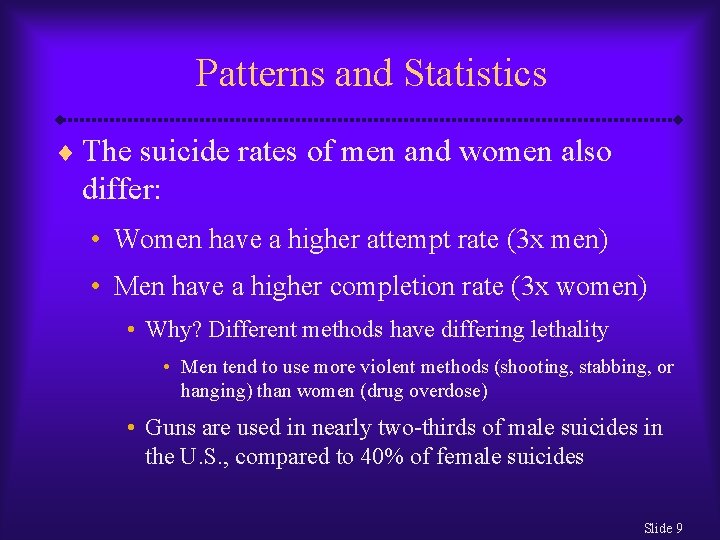 Patterns and Statistics ¨ The suicide rates of men and women also differ: •