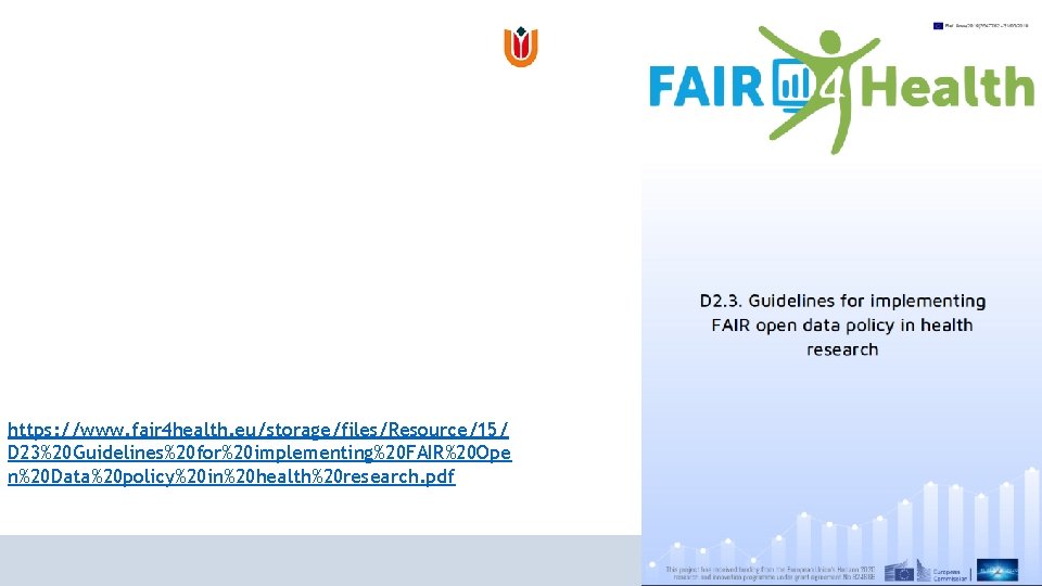 https: //www. fair 4 health. eu/storage/files/Resource/15/ D 23%20 Guidelines%20 for%20 implementing%20 FAIR%20 Ope n%20 https: //www. fair 4 health. eu/storage/files/Resource/15/ D 23%20 Guidelines%20 for%20 implementing%20 FAIR%20 Ope n%20