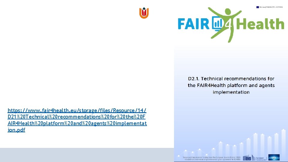 https: //www. fair 4 health. eu/storage/files/Resource/14/ D 21%20 Technical%20 recommendations%20 for%20 the%20 F AIR https: //www. fair 4 health. eu/storage/files/Resource/14/ D 21%20 Technical%20 recommendations%20 for%20 the%20 F AIR