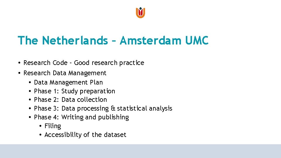 The Netherlands – Amsterdam UMC • Research Code – Good research practice • Research The Netherlands – Amsterdam UMC • Research Code – Good research practice • Research