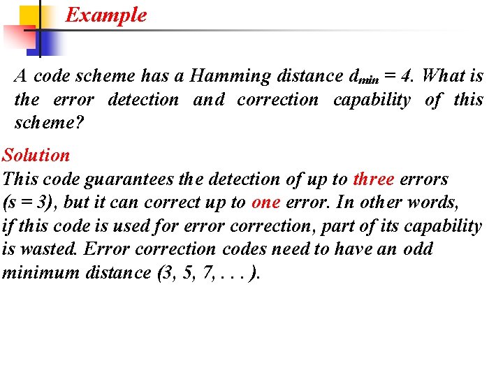Example A code scheme has a Hamming distance dmin = 4. What is the