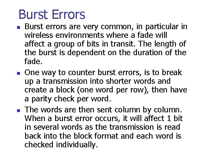 Burst Errors n n n Burst errors are very common, in particular in wireless