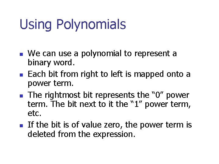 Using Polynomials n n We can use a polynomial to represent a binary word.