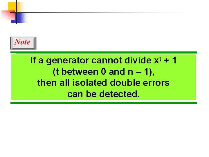 Note If a generator cannot divide xt + 1 (t between 0 and n