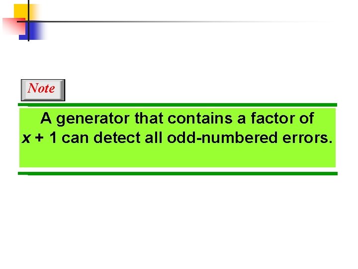 Note A generator that contains a factor of x + 1 can detect all