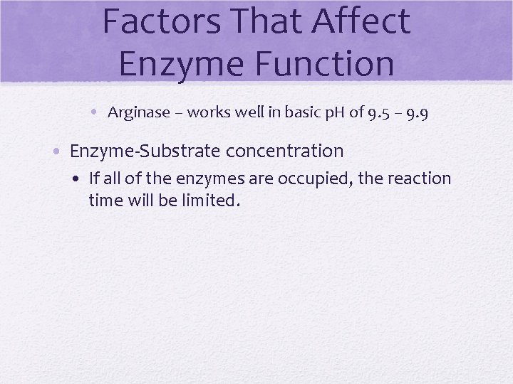 Factors That Affect Enzyme Function • Arginase – works well in basic p. H