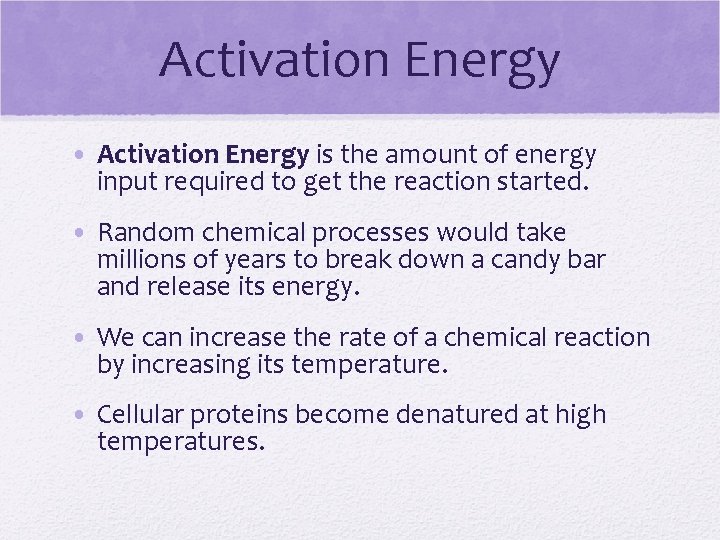 Activation Energy • Activation Energy is the amount of energy input required to get