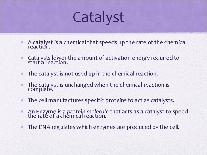Catalyst • A catalyst is a chemical that speeds up the rate of the