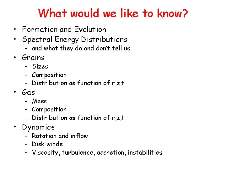 What would we like to know? • Formation and Evolution • Spectral Energy Distributions