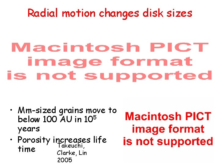 Radial motion changes disk sizes • Mm-sized grains move to below 100 AU in