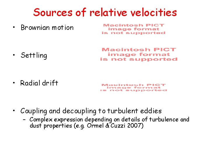 Sources of relative velocities • Brownian motion • Settling • Radial drift • Coupling