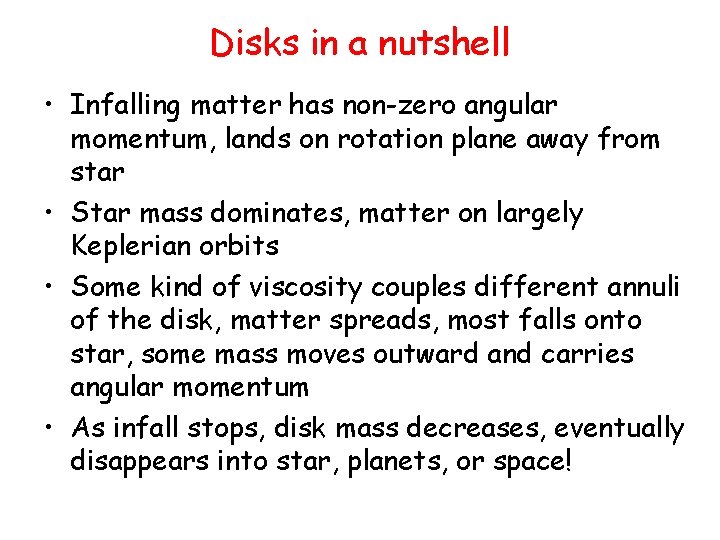 Disks in a nutshell • Infalling matter has non-zero angular momentum, lands on rotation