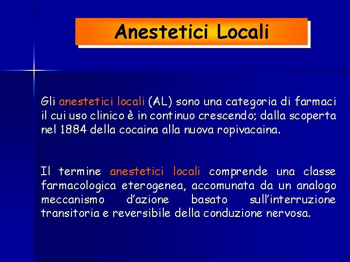 Anestetici Locali Gli anestetici locali (AL) sono una categoria di farmaci il cui uso