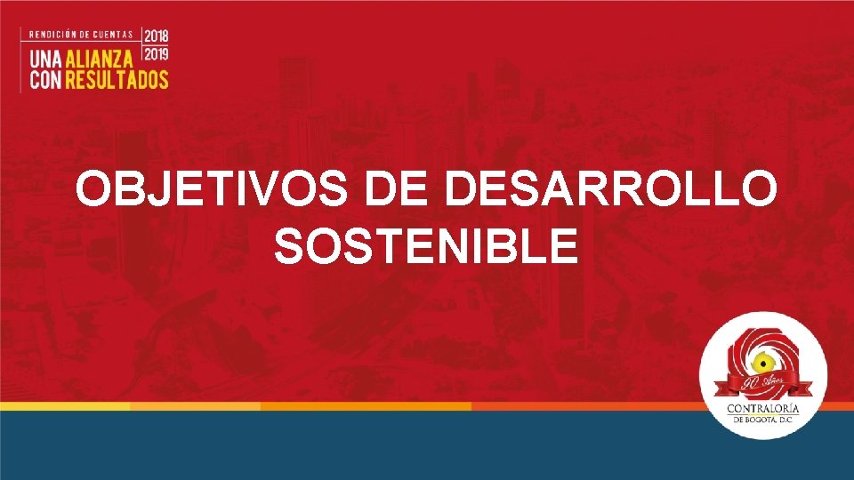 OBJETIVOS DE DESARROLLO SOSTENIBLE 