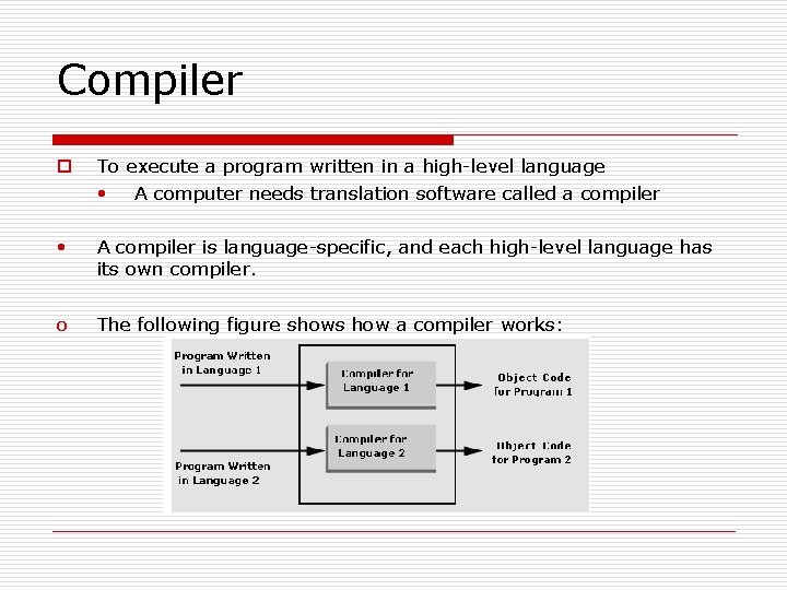 Compiler o To execute a program written in a high-level language • A computer