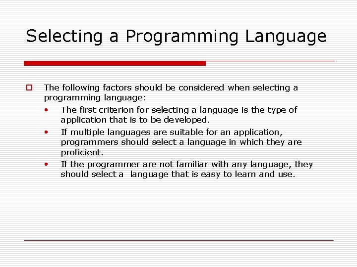 Selecting a Programming Language o The following factors should be considered when selecting a