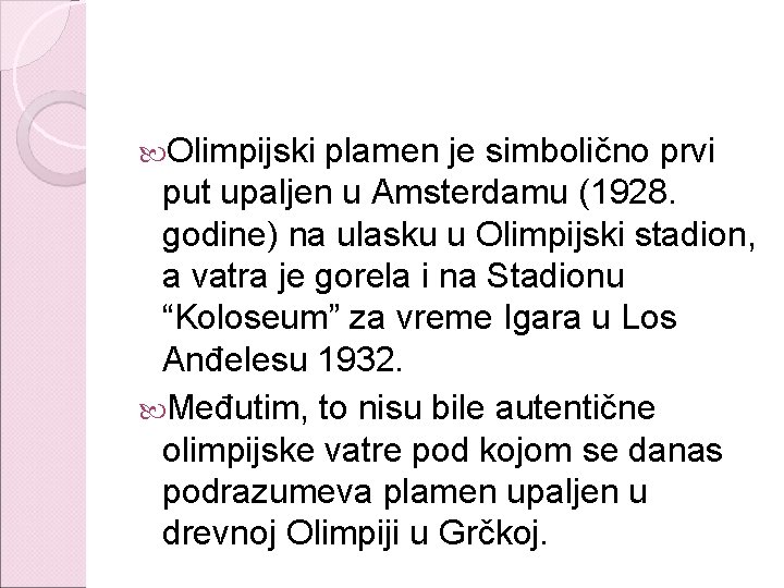  Olimpijski plamen je simbolično prvi put upaljen u Amsterdamu (1928. godine) na ulasku