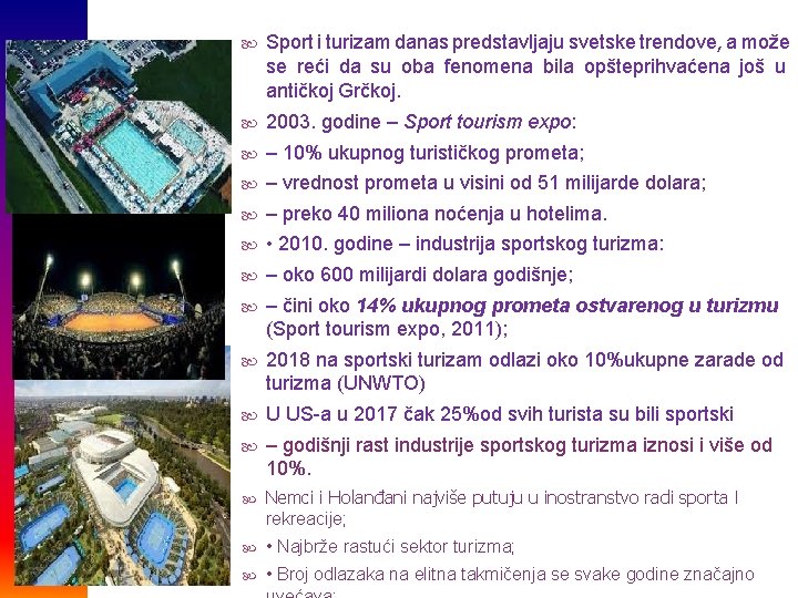  Sport i turizam danas predstavljaju svetske trendove, a može se reći da su