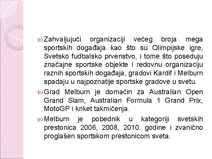  Zahvaljujući organizaciji većeg broja mega sportskih događaja kao što su Olimpijske igre, Svetsko