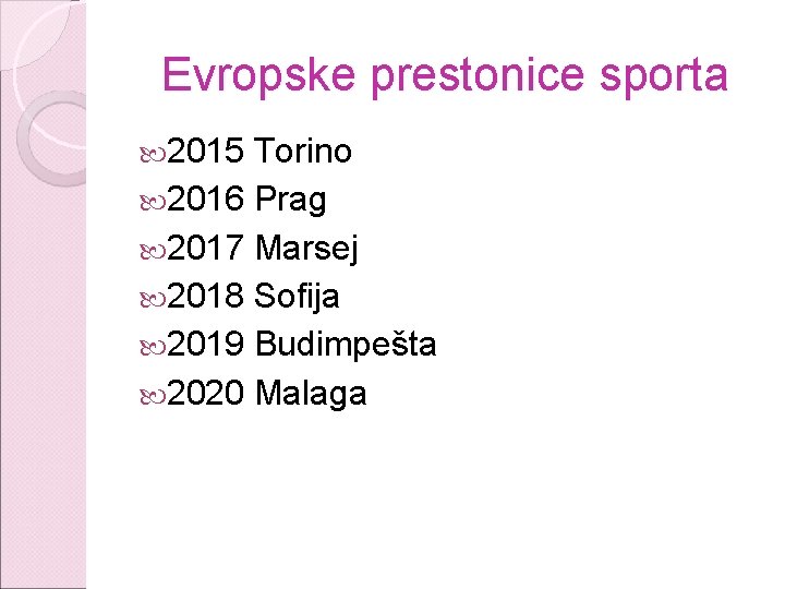 Evropske prestonice sporta 2015 Torino 2016 Prag 2017 Marsej 2018 Sofija 2019 Budimpešta 2020