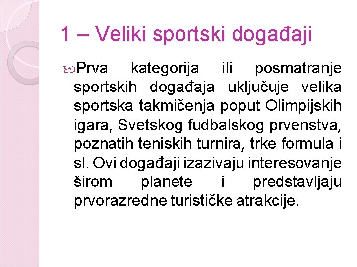 1 – Veliki sportski događaji Prva kategorija ili posmatranje sportskih događaja uključuje velika sportska