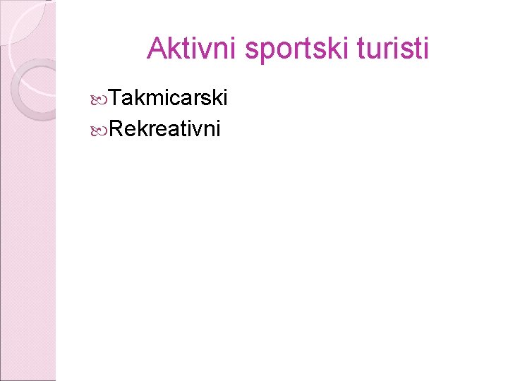 Aktivni sportski turisti Takmicarski Rekreativni 