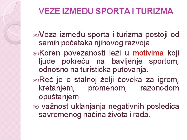 VEZE IZMEĐU SPORTA I TURIZMA Veza između sporta i turizma postoji od samih početaka