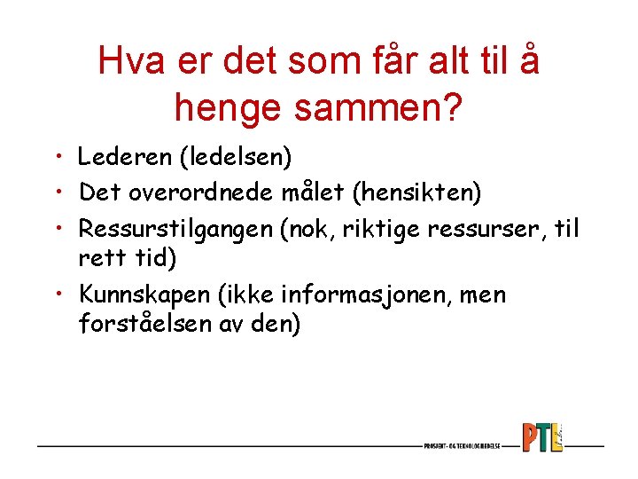 Hva er det som får alt til å henge sammen? • Lederen (ledelsen) •