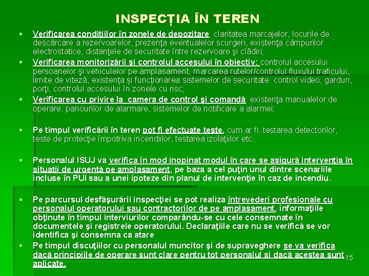 INSPECȚIA ÎN TEREN § § § Verificarea condițiilor în zonele de depozitare: claritatea marcajelor,