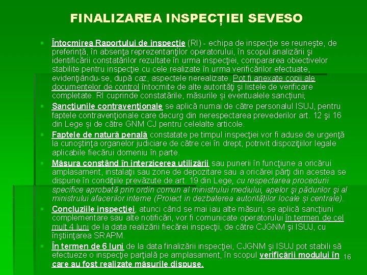 FINALIZAREA INSPECȚIEI SEVESO § Întocmirea Raportului de inspecție (RI) - echipa de inspecţie se