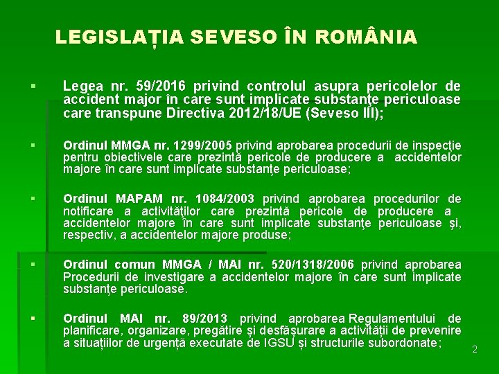 LEGISLAȚIA SEVESO ÎN ROM NIA § Legea nr. 59/2016 privind controlul asupra pericolelor de