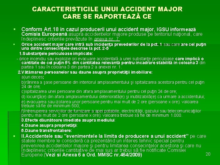 CARACTERISTICILE UNUI ACCIDENT MAJOR CARE SE RAPORTEAZĂ CE § Conform Art. 18 in cazul